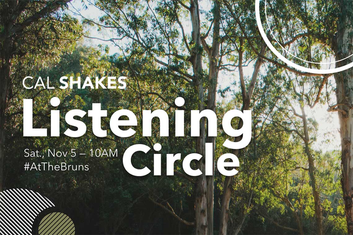 Cal Shakes Hosts In-Person and Virtual Listening Circles as Part of the Organization’s Evolution